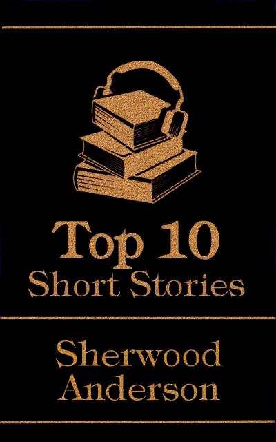 The Top 10 Short Stories - Sherwood Anderson