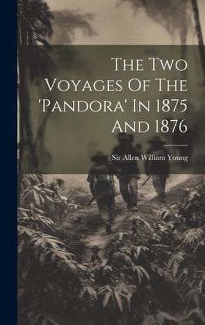 The Two Voyages Of The ’pandora’ In 1875 And 1876
