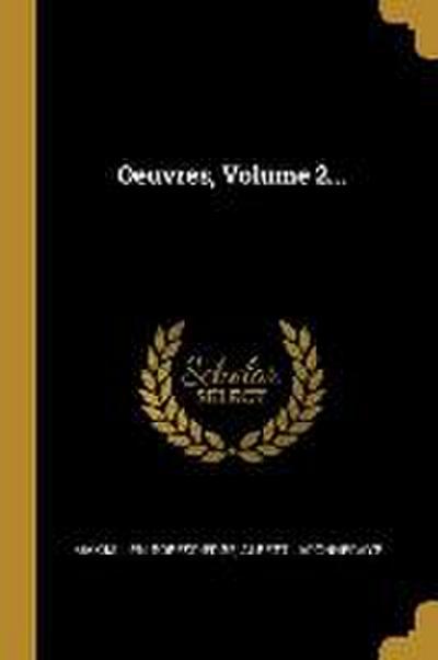 Oeuvres, Volume 2...