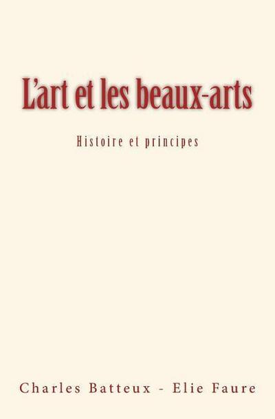 L’art et les beaux-arts: Histoire et principes