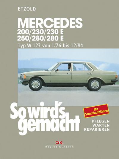 So wird’s gemacht. Mercedes 200/230/230 E/ 250/280/ 280 E, Typ W 123 Jan. ’76 bis Dez. ’84