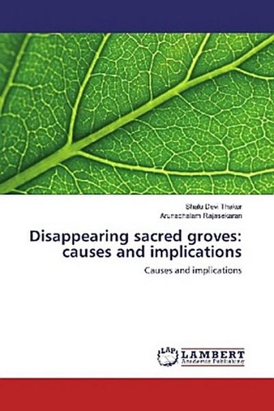 Disappearing sacred groves: causes and implications