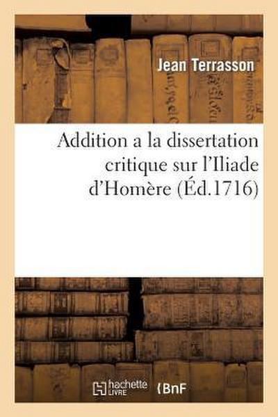 Addition a la Dissertation Critique Sur l’Iliade d’Homère