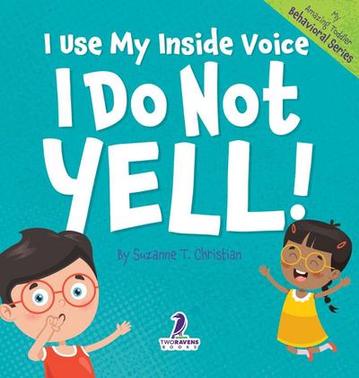 I Use My Inside Voice. I Do Not Yell!