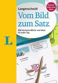 Langenscheidt Vom Bild zum Satz - Deutsch als Fremdsprache: 800 deutsche Wörter und Sätze für jeden Tag