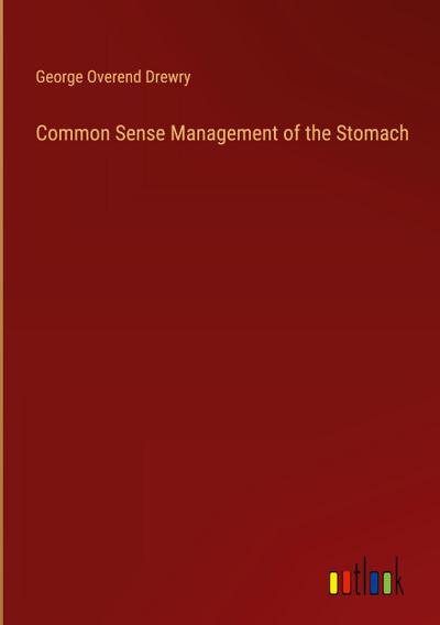Common Sense Management of the Stomach
