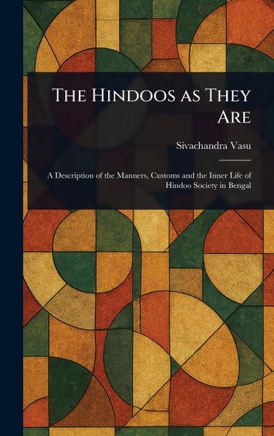 The Hindoos as They Are