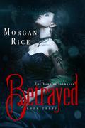 Betrayed (Book #3 of the Vampire Journals)