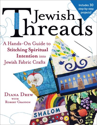 Jewish Threads: A Hands-On Guide to Stitching Spiritual Intention Into Jewish Fabric Crafts