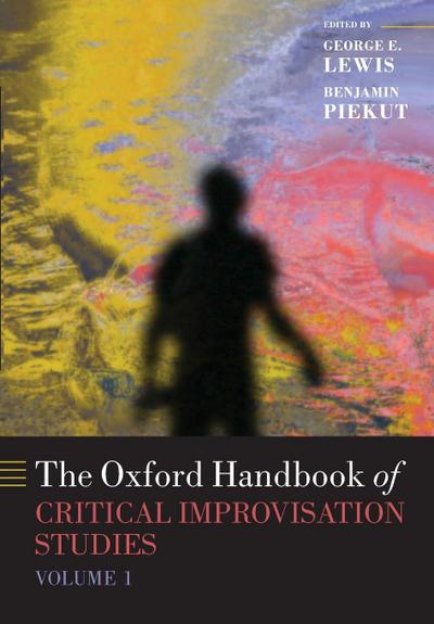 Oxford Handbook of Critical Improvisation Studies, Volume 1