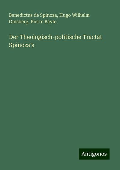 Spinoza, B: Theologisch-politische Tractat Spinoza’s