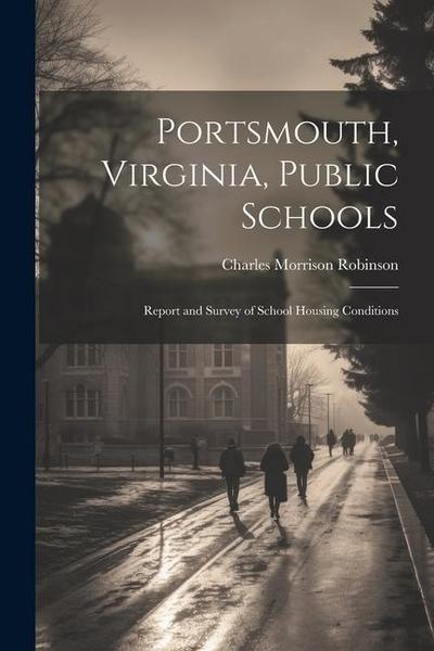 Portsmouth, Virginia, Public Schools; Report and Survey of School Housing Conditions