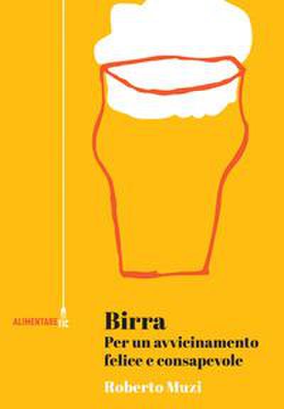 Birra. Per un avvicinamento felice e consapevole