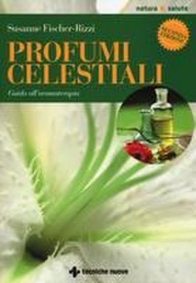 Profumi celestiali. Guida all’aromaterapia