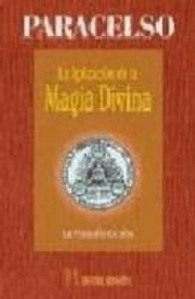 La aplicación de la magia divina : la filosofía oculta