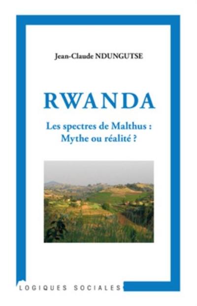 RWANDA LES SPECTRES DE MALTHUS: MYTHE OU REALITE ?