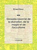 Glossaire raisonné de la divination, de la magie e