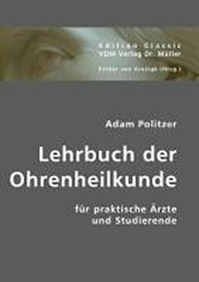 Lehrbuch der Ohrenheilkunde für praktische Ärzte und Studierende
