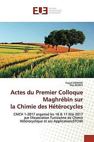 Actes du Premier Colloque Maghrébin sur la Chimie des Hétérocycles