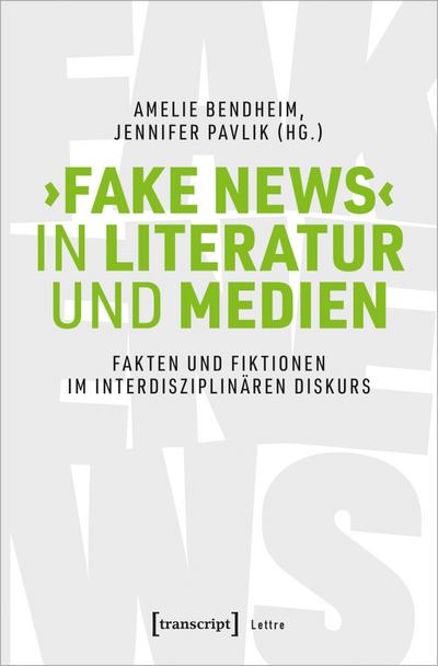 >Fake News< in Literatur und Medien