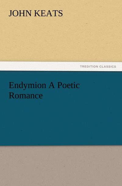 Endymion A Poetic Romance