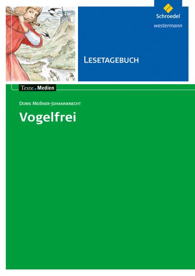 Texte.Medien: Doris Meißner-Johannknecht: Vogelfrei: Lesetagebuch (Texte.Medien: Kinder- und Jugendbücher ab Klasse 5)