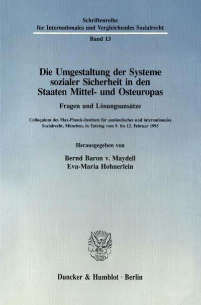 Die Umgestaltung der Systeme sozialer Sicherheit in den Staaten Mittel- und Osteuropas. Fragen und Lösungsansätze.