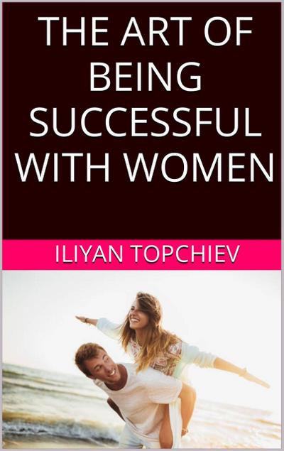 The Art Of Being Successful With Women (pickup artist)