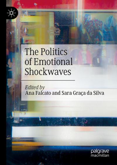 The Politics of Emotional Shockwaves