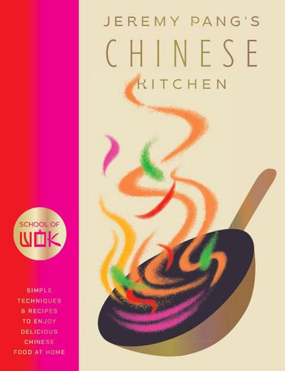 School of Wok: Jeremy Pang’s Chinese Kitchen