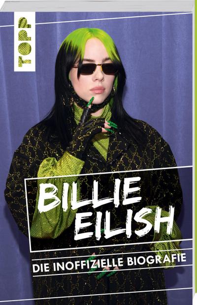 Besley, A: Billie Eilish. Die inoffizielle Biografie