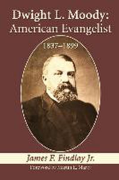 Dwight L. Moody: American Evangelist, 1837-1899