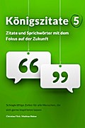 Königszitate 5: Zitate und Sprichwörter mit dem Fokus auf der Zukunft
