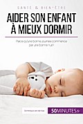 Aider son enfant à mieux dormir
