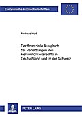Der Finanzielle Ausgleich Bei Verletzungen Des Persoenlichkeitsrechts in Deutschland Und in Der Schweiz: 3782 (Europaeische Hochschulschriften Recht)