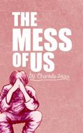 The Mess Of Us
