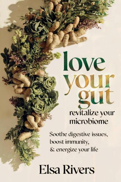 Love Your Gut, Revitalize Your Microbiome