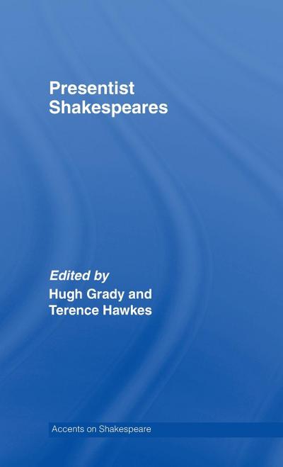 Presentist Shakespeares