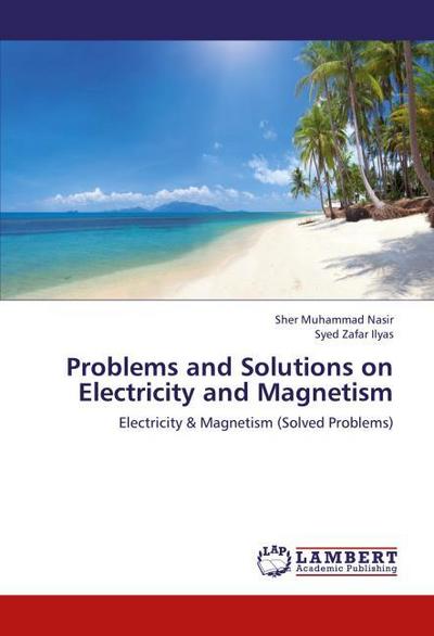 Problems and Solutions on Electricity and Magnetism