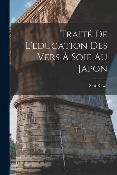 Traité De L’éducation Des Vers À Soie Au Japon