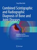 Combined Scintigraphic and Radiographic Diagnosis of Bone and Joint Diseases