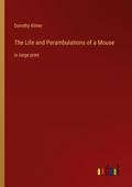 The Life and Perambulations of a Mouse