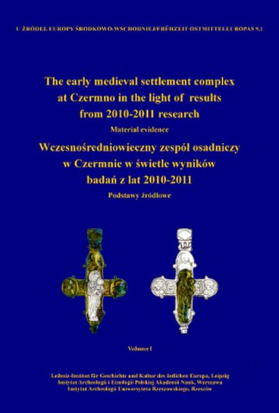 The early medieval settlement complex at Czermno in the light of results from 2010-2011 research. Wczesno¿redniowieczny zespó¿ osadniczy w Czermnie w ¿wietle wyników bada¿ z lat 2010-2011 