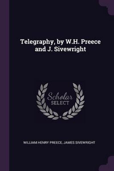 Telegraphy, by W.H. Preece and J. Sivewright