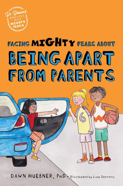 Facing Mighty Fears about Being Apart from Parents