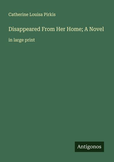 Disappeared From Her Home; A Novel