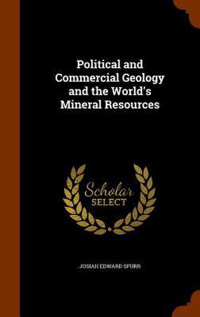 Political and Commercial Geology and the World’s Mineral Resources