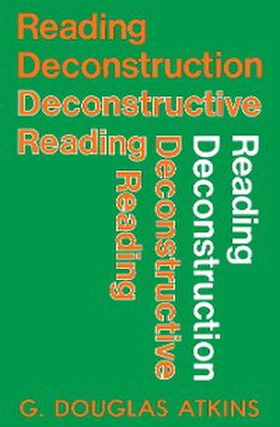 Reading Deconstruction/Deconstructive Reading