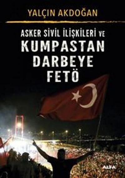 Asker Sivil Iliskileri ve Kumpastan Darbeye FETÖ