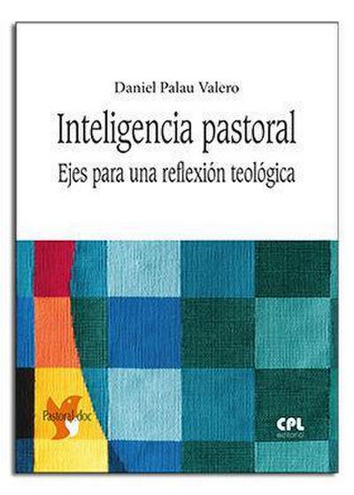 Inteligencia pastoral : ejes para una reflexión teológica